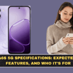 Oppo A6s 5G Specifications: Expected Price, Features, and Who It’s For
