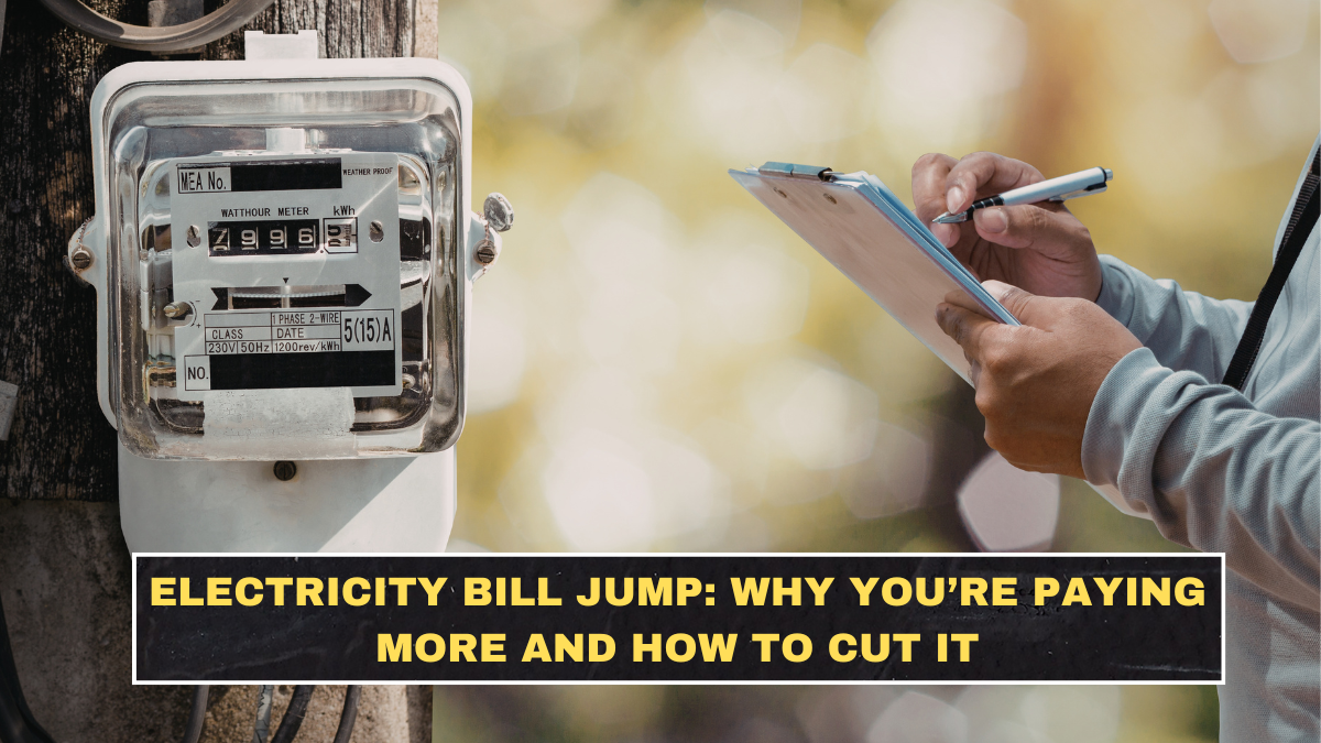 Electricity Bill Jump: Why You’re Paying More and How to Cut It