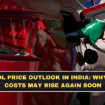 Petrol Price Outlook in India: Why Fuel Costs May Rise Again Soon