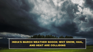 India’s March Weather Shock: Why Snow, Hail, and Heat Are Colliding