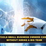 AI Tools Small Business Owners Can Use Without Hiring a Big Team