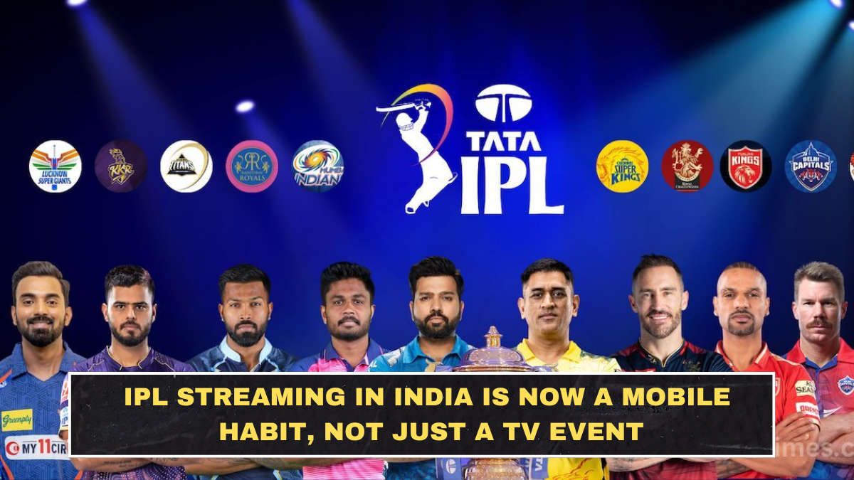 IPL Streaming in India Is Now a Mobile Habit, Not Just a TV Event