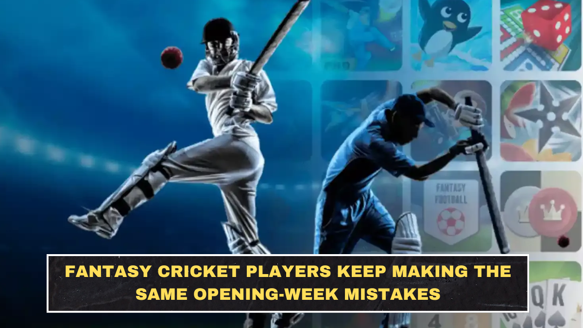 Fantasy Cricket Players Keep Making the Same Opening-Week Mistakes