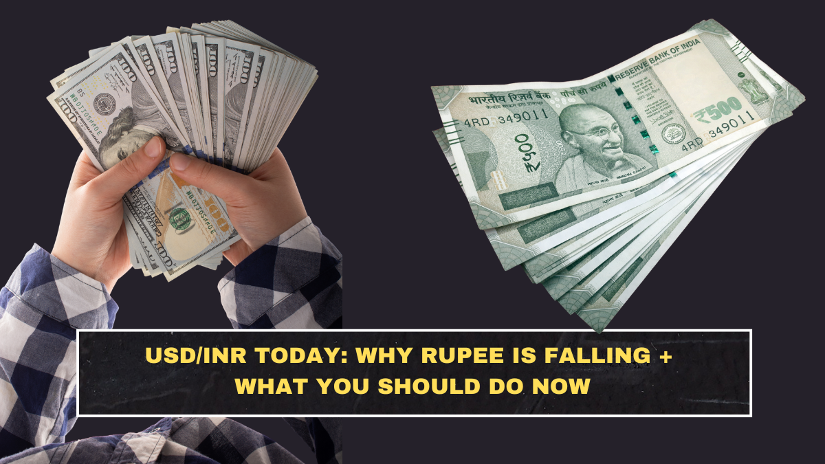 USD/INR Today: Why Rupee Is Falling + What You Should Do Now