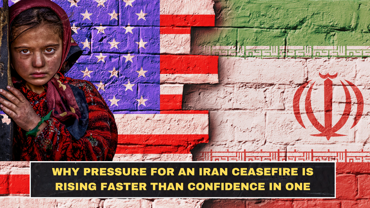 Why Pressure for an Iran Ceasefire Is Rising Faster Than Confidence in One