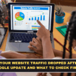Why Your Website Traffic Dropped After a Google Update and What to Check First