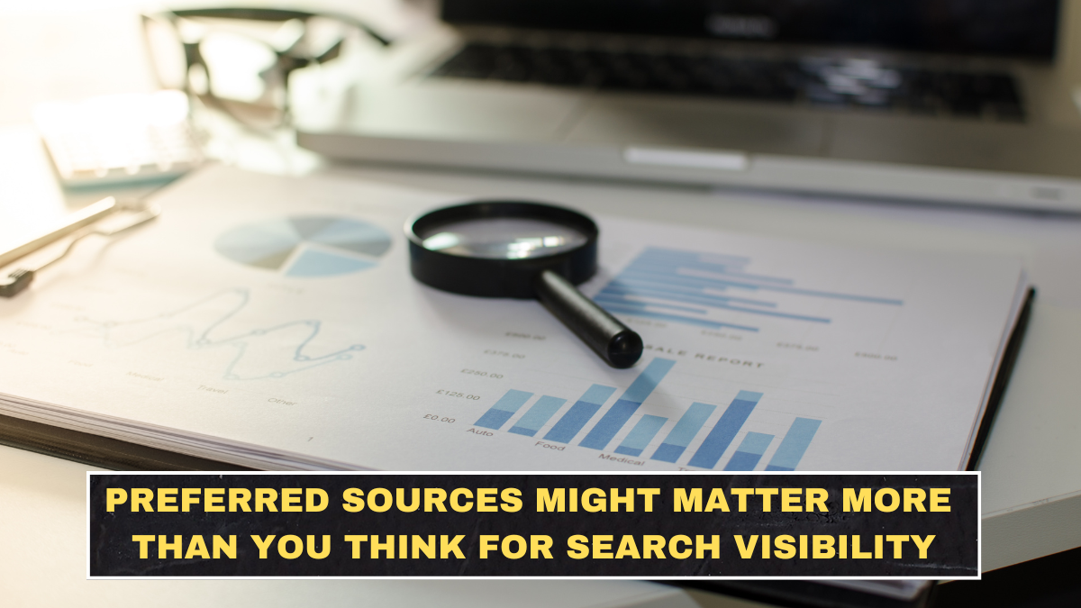Preferred Sources Might Matter More Than You Think for Search Visibility
