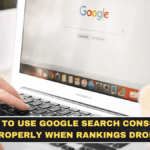 How to Use Google Search Console Properly When Rankings Drop