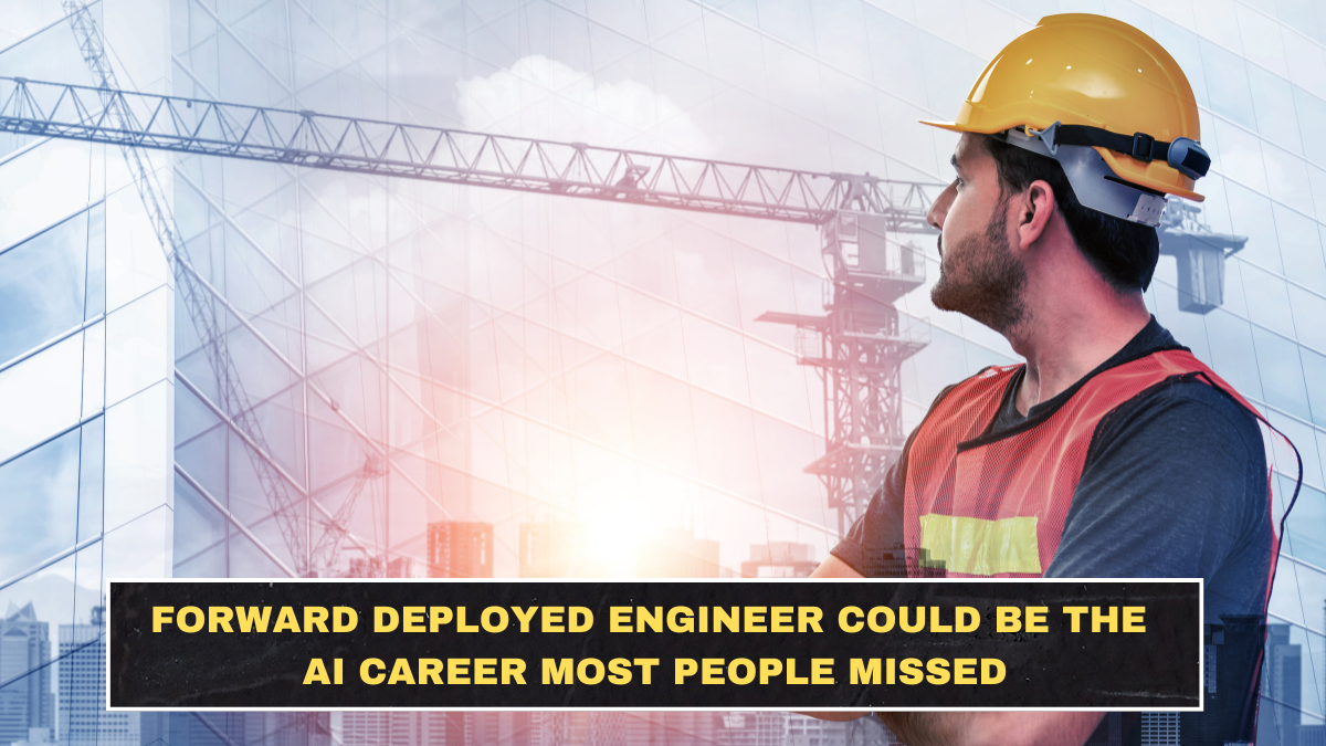 Forward Deployed Engineer Could Be the AI Career Most People Missed