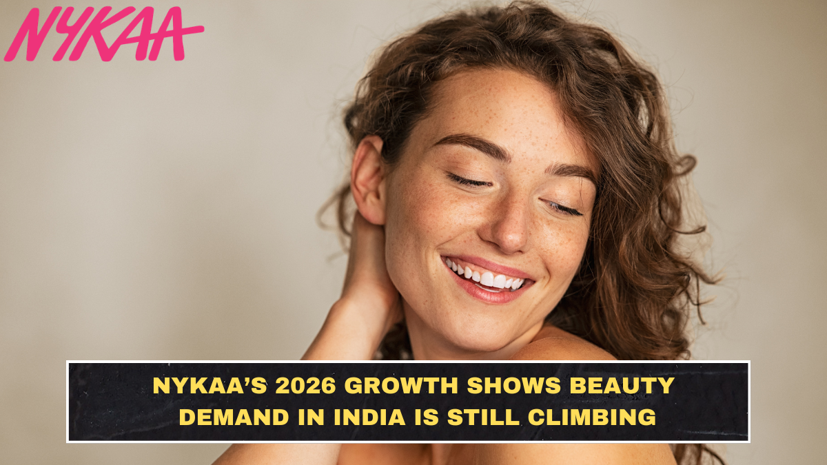 Nykaa’s 2026 Growth Shows Beauty Demand in India Is Still Climbing
