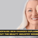 Menopause Skin Changes Explained Without the Beauty Industry Nonsense