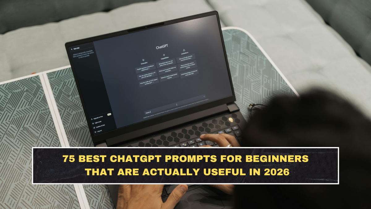 75 Best ChatGPT Prompts for Beginners That Are Actually Useful in 2026