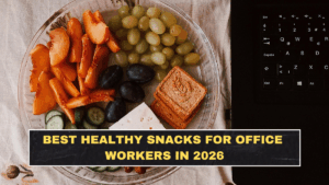 Best Healthy Snacks for Office Workers in 2026