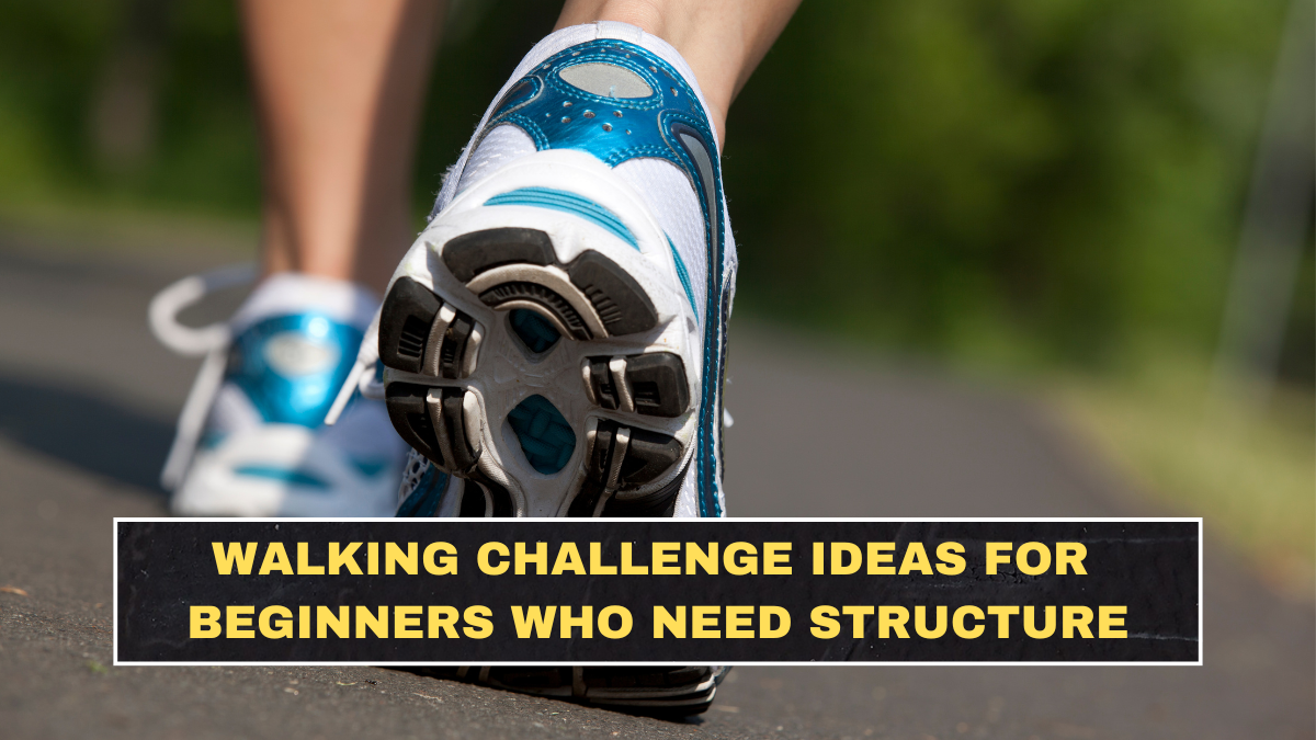 Walking Challenge Ideas for Beginners Who Need Structure