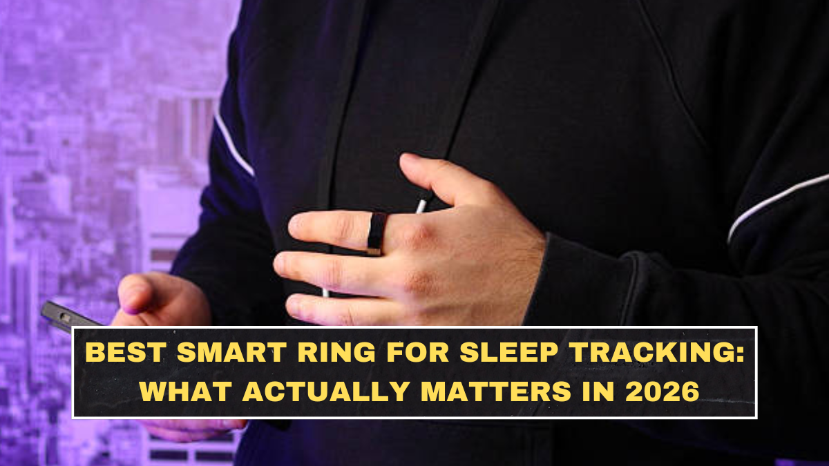 Best Smart Ring for Sleep Tracking: What Actually Matters in 2026