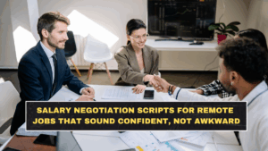 Salary Negotiation Scripts for Remote Jobs That Sound Confident, Not Awkward