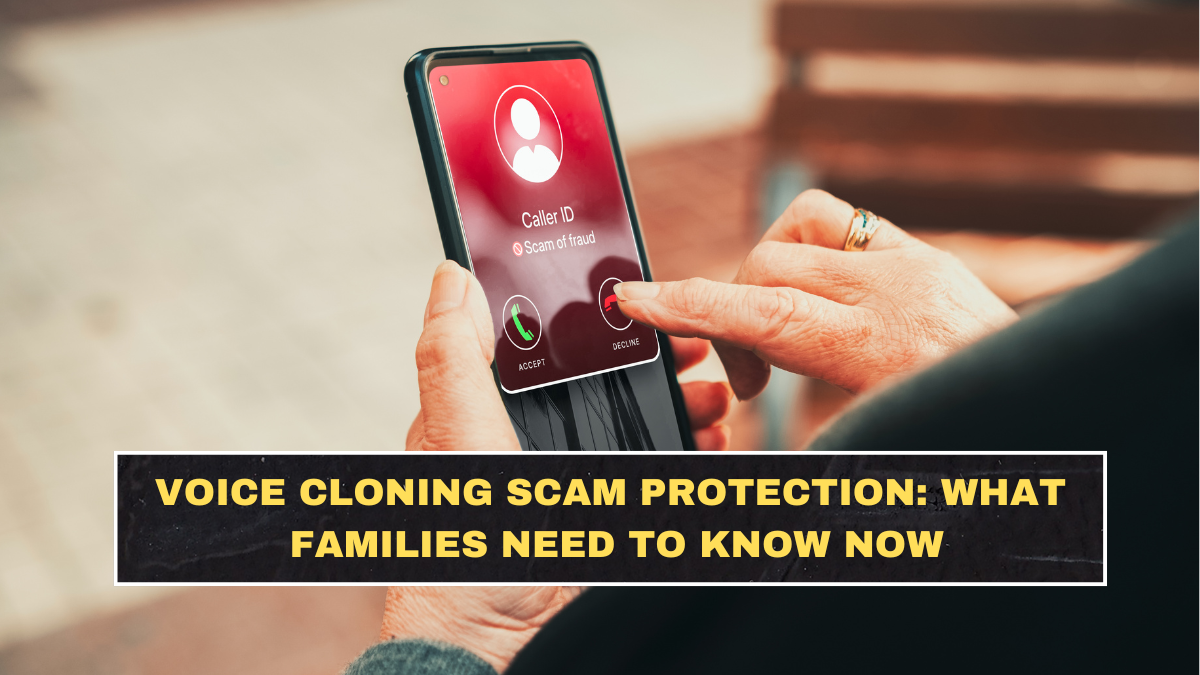 Voice Cloning Scam Protection: What Families Need to Know Now