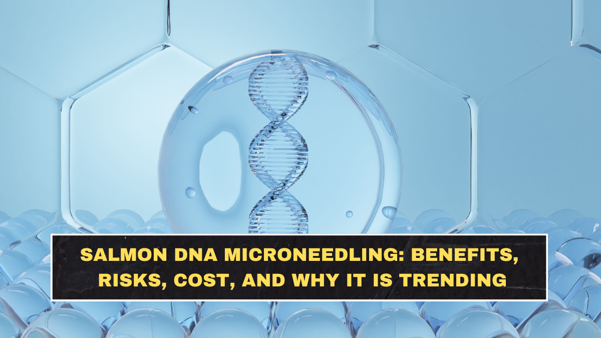 Salmon DNA Microneedling: Benefits, Risks, Cost, and Why It Is Trending