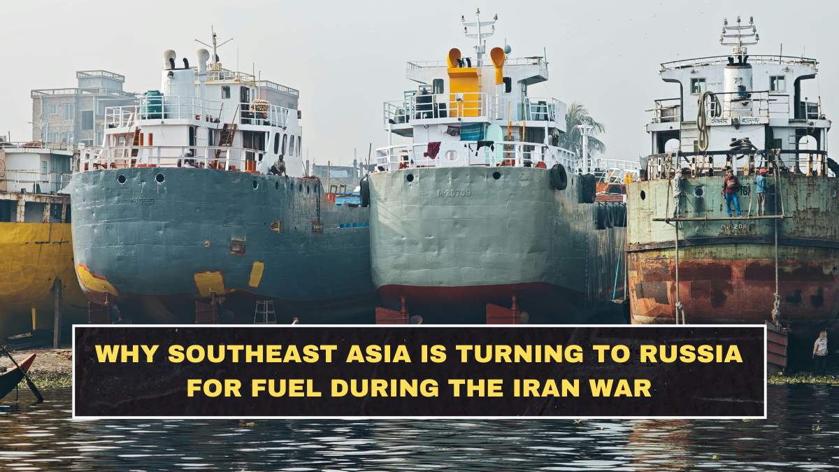 Why Southeast Asia Is Turning to Russia for Fuel During the Iran War