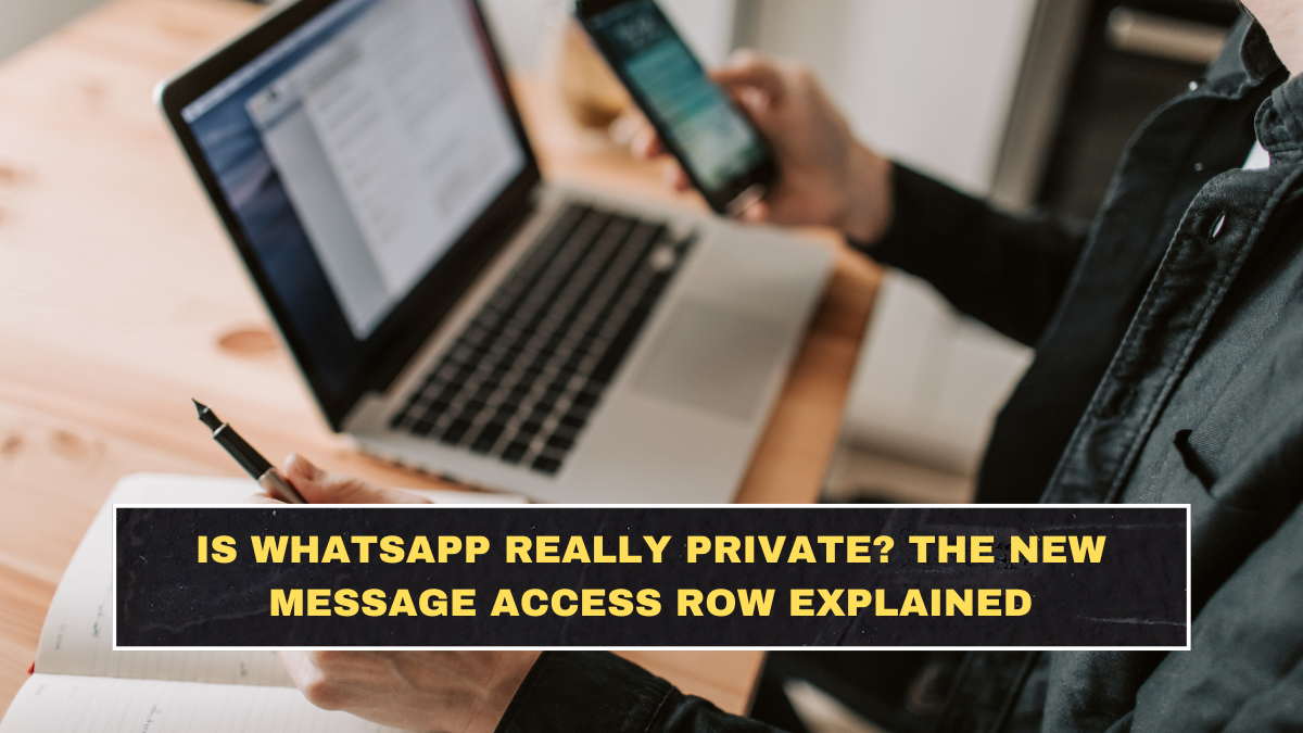 Is WhatsApp Really Private? The New Message Access Row Explained