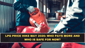 LPG Price Hike May 2026: Who Pays More and Who Is Safe for Now?