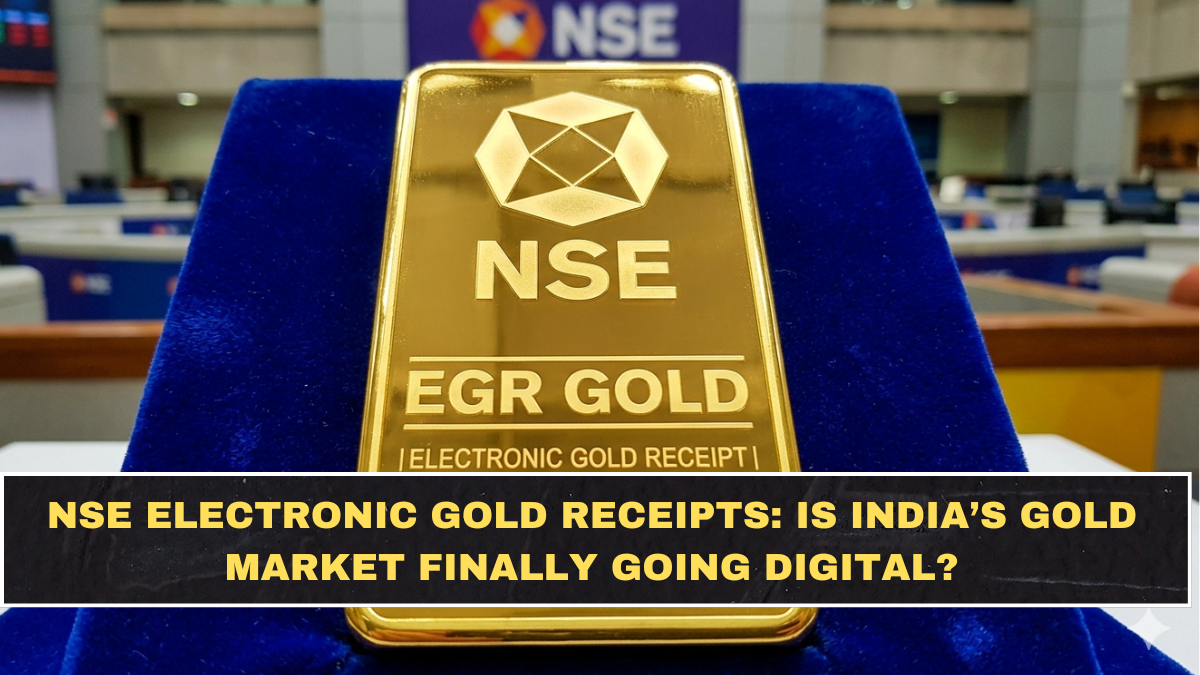 NSE Electronic Gold Receipts: Is India’s Gold Market Finally Going Digital?