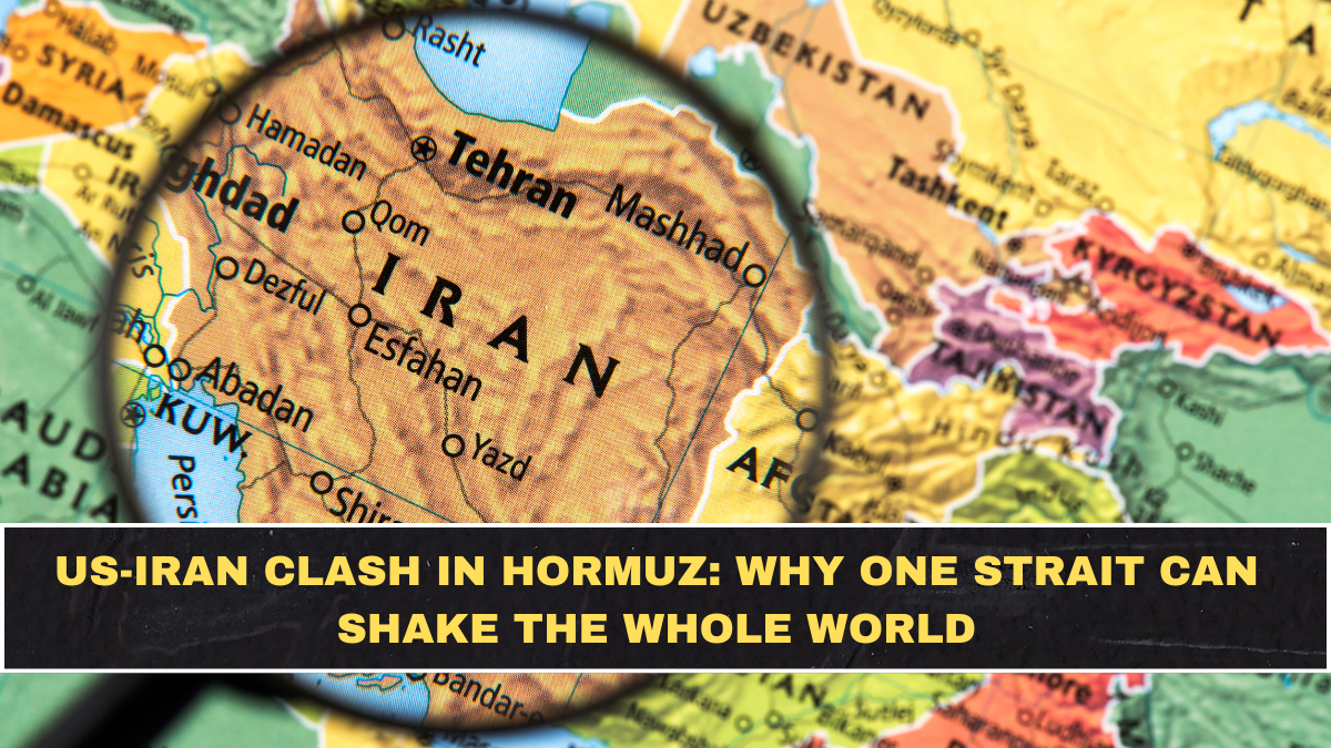 US-Iran Clash in Hormuz: Why One Strait Can Shake the Whole World
