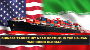 Chinese Tanker Hit Near Hormuz: Is the US-Iran War Going Global?