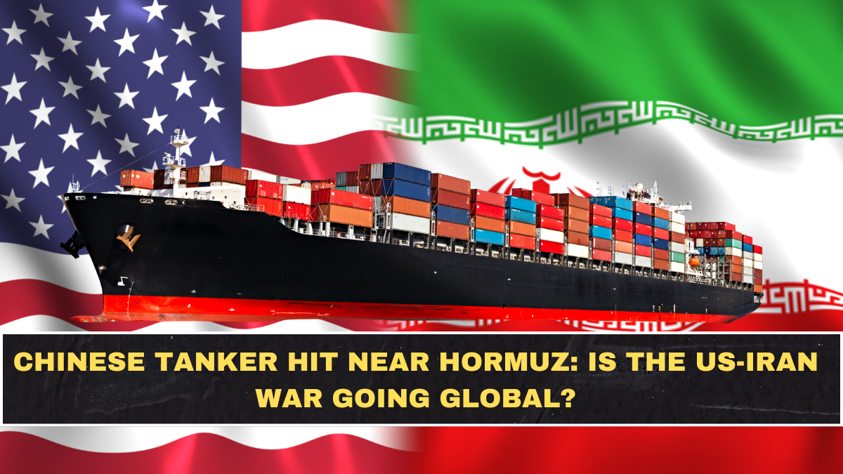Chinese Tanker Hit Near Hormuz: Is the US-Iran War Going Global?