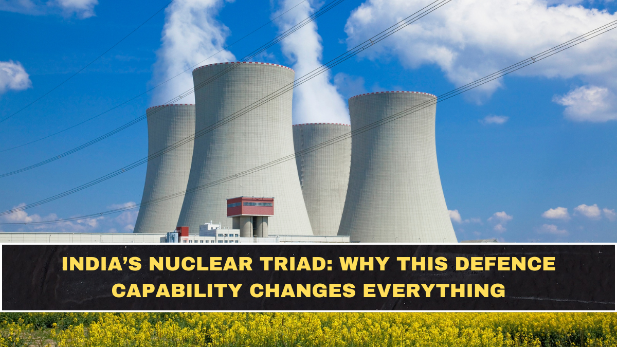 India’s Nuclear Triad: Why This Defence Capability Changes Everything