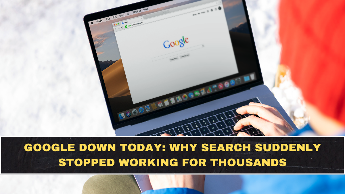 Google Down Today: Why Search Suddenly Stopped Working for Thousands