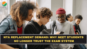 NTA Replacement Demand: Why NEET Students No Longer Trust the Exam System