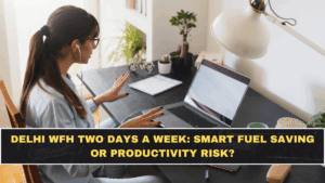 Delhi WFH Two Days a Week: Smart Fuel Saving or Productivity Risk?