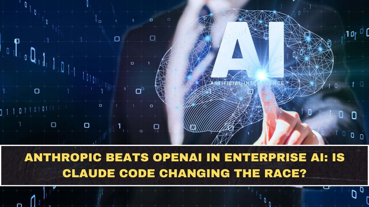 Anthropic Beats OpenAI in Enterprise AI: Is Claude Code Changing the Race?