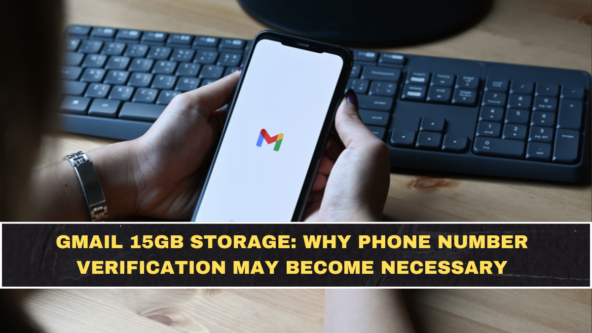 Gmail 15GB Storage: Why Phone Number Verification May Become Necessary