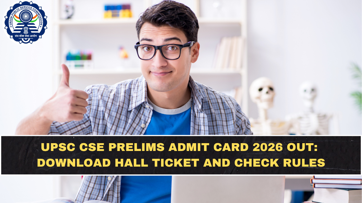 UPSC CSE Prelims Admit Card 2026 Out: Download Hall Ticket and Check Rules